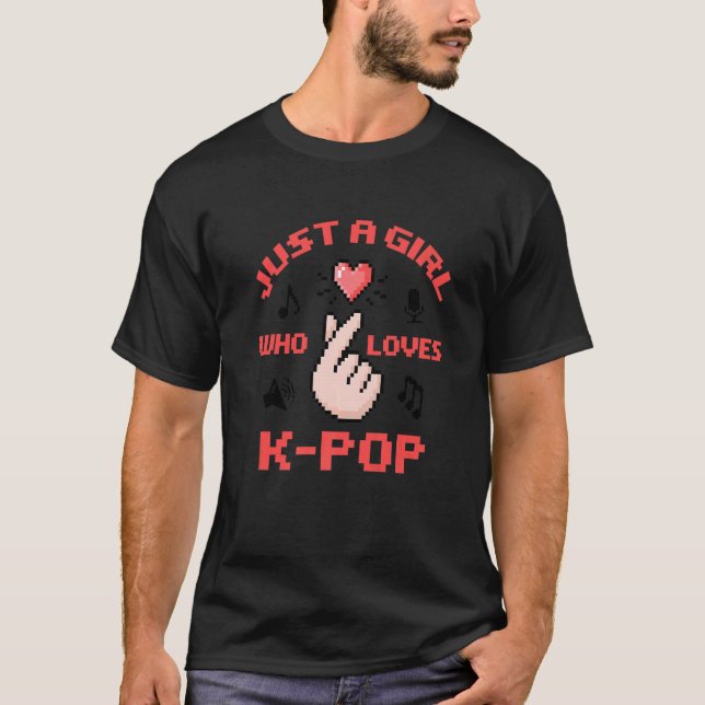 Just A Girl Who Loves K Pop  Women Korean Pop Musi T-Shirt (Front)