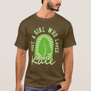 Just a Girl who loves Kale T-Shirt