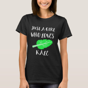 Just A Girl Who Loves Kale Vegetable T-Shirt