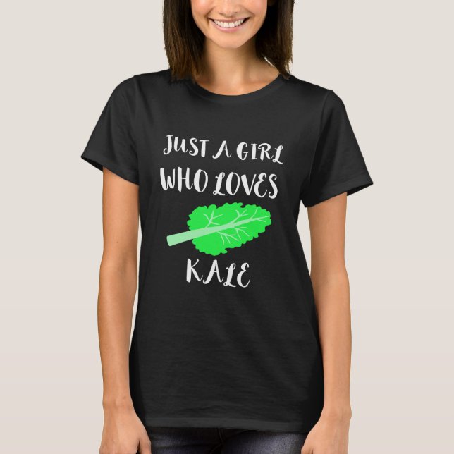 Just A Girl Who Loves Kale Vegetable T-Shirt (Front)