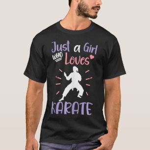 Just A Girl Who Loves Karate Girl Martial Arts Wom T-Shirt