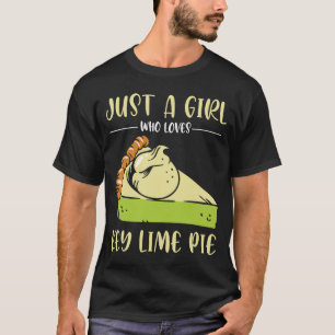 Just A Girl Who Loves Key Lime Pie T-Shirt