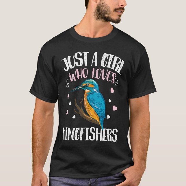 Just A Girl Who Loves Kingfishers u2013 Funny King T-Shirt (Front)
