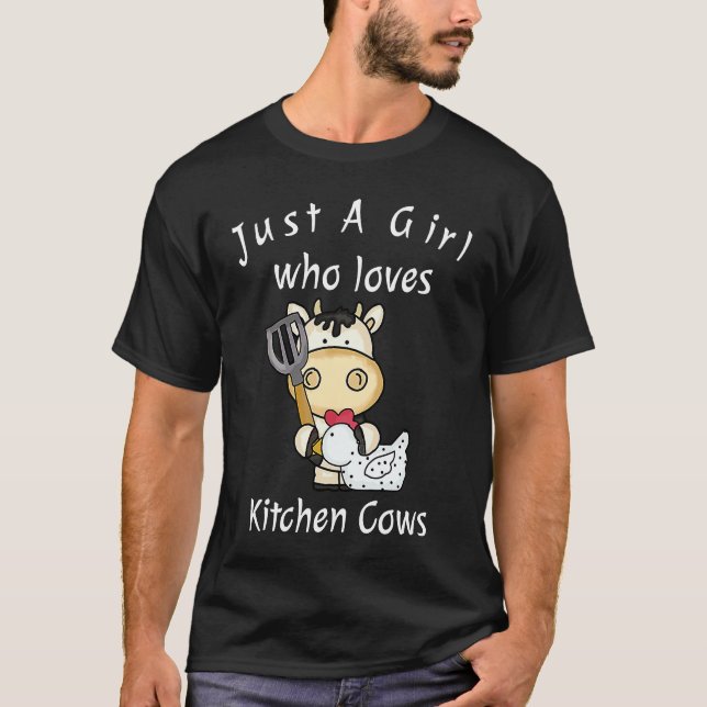 Just A Girl Who Loves Kitchen Cows   Farmer Cow T-Shirt (Front)