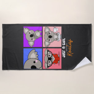 Just a girl who loves Koalas. Beach Towel