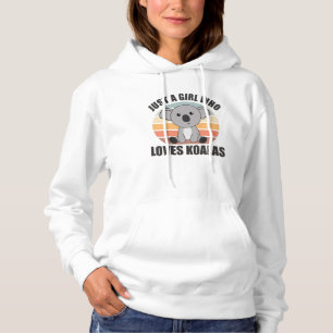 Just A Girl Who Loves Koalas Cute Koala Bear Hoodie