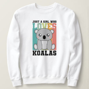 Just a Girl who loves Koalas Cute Koala bear lover Sweatshirt