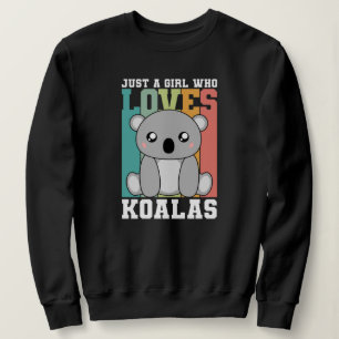 Just a Girl who loves Koalas Cute Koala bear lover Sweatshirt