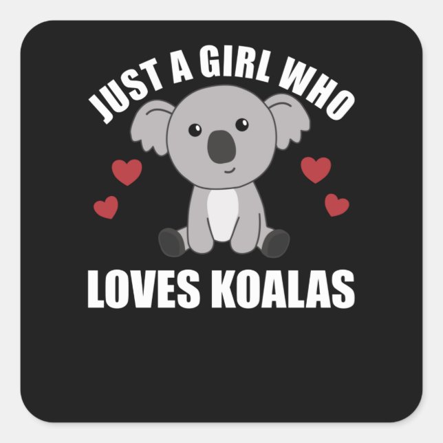 Just a Girl Who Loves Koalas - Cute Koala Square Sticker (Front)