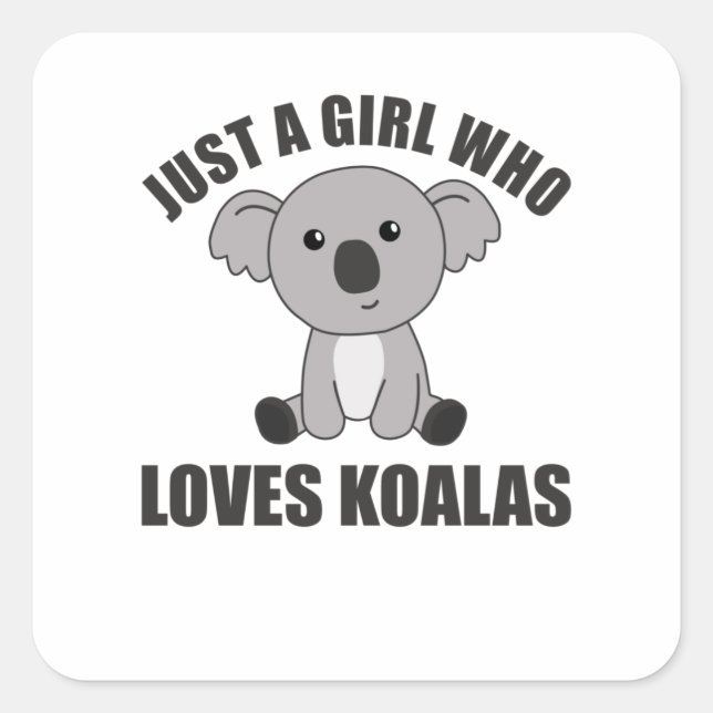 Just a Girl Who Loves Koalas - Cute Koala Square Sticker (Front)
