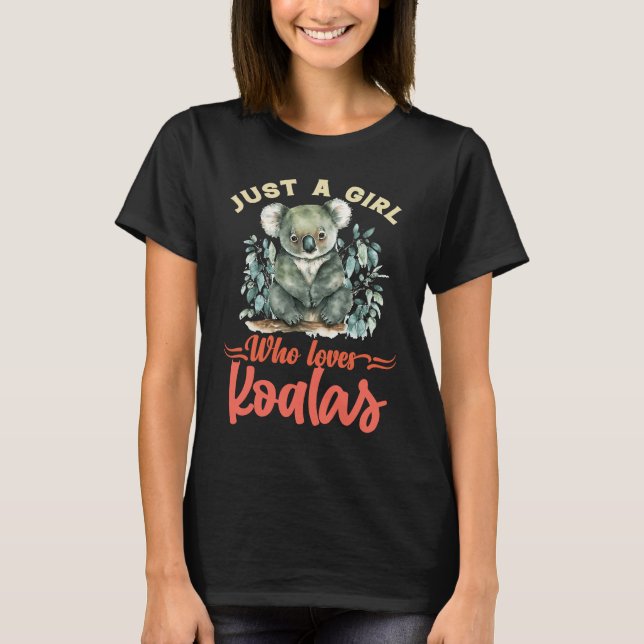 Just a Girl Who Loves Koalas T-Shirt (Front)