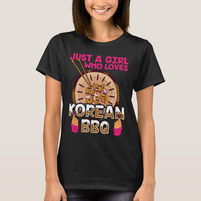 Just A Girl Who Loves Korean Bbq _ Bulgogi Barbequ T-Shirt (Front)