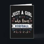 Just a Girl who loves Korfball Funny Gifts Card<br><div class="desc">Funny Just a Girl who loves Korfball design. Ideal Birthday Christmas or Mother's Day sports Korfball & sport Gift for your mom or wife. Cute present for Women,  your daughter,  girls and kids.</div>