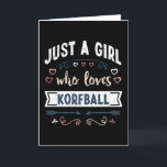 Just a Girl who loves Korfball Funny Gifts Card<br><div class="desc">Funny Just a Girl who loves Korfball design. Ideal Birthday Christmas or Mother's Day sports Korfball & sport Gift for your mom or wife. Cute present for Women,  your daughter,  girls and kids.</div>