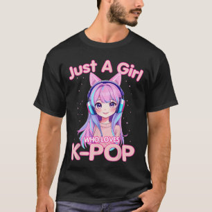 Just A Girl Who Loves KPop Korean Listening Kpop L T-Shirt