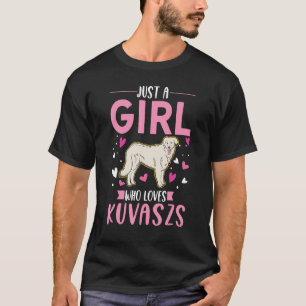 Just a girl who loves Kuvaszs Hungarian Kuvasz T-Shirt