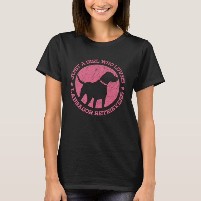 Just a Girl who Loves Labrador Retrievers T-Shirt (Front)