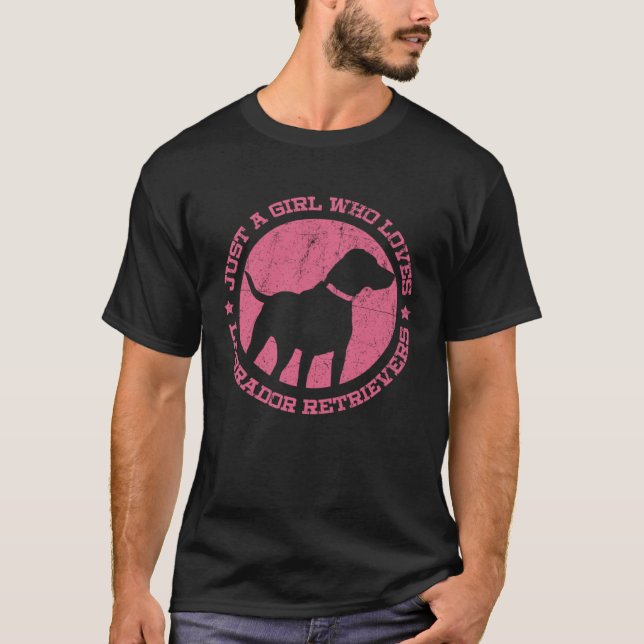 Just a Girl who Loves Labrador Retrievers T-Shirt (Front)