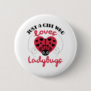 Just A Girl Who Loves Ladybugs 6 Cm Round Badge
