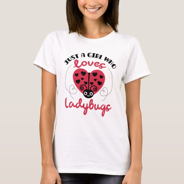 Just A Girl Who Loves Ladybugs T-Shirt (Front)