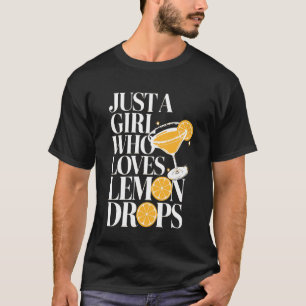 Just A Girl Who Loves Lemon Drops Cocktail Martini T-Shirt