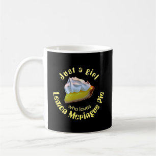 Just a girl who loves lemon meringue pie coffee mug