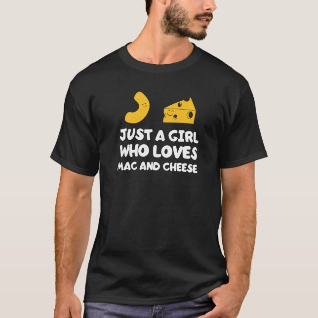 Just A Girl Who Loves Mac And Cheese Funny Food Jo T-Shirt (Front)