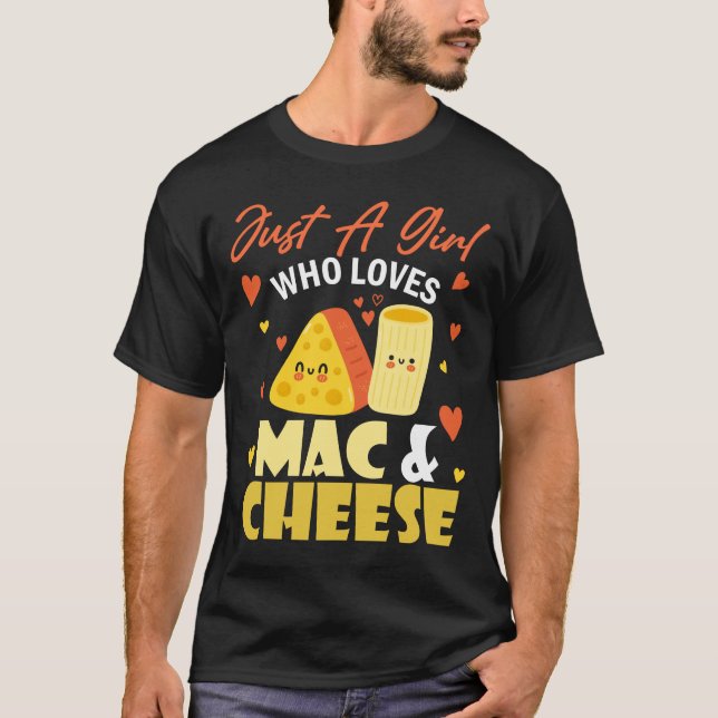 Just a Girl Who Loves Mac And Cheese T-Shirt (Front)
