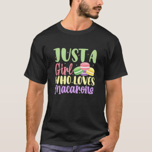 Just A Girl Who Loves Macarons Macaron Dessert T-Shirt