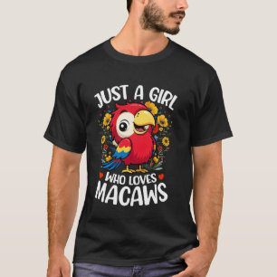 Just A Girl Who Loves Macaws Aesthetic Flower Maca T-Shirt