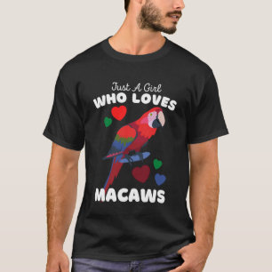 Just A Girl Who Loves Macaws Cute Girls Macaw T-Shirt