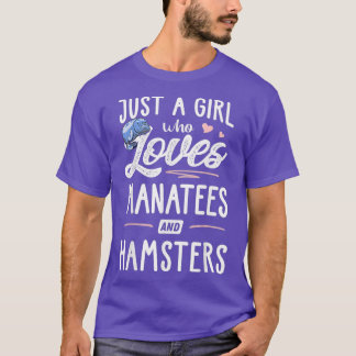 Just A Girl Who Loves Manatees And Hamsters Gift T-Shirt