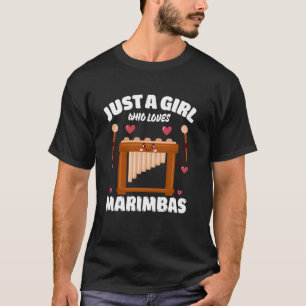 Just A Girl Who Loves Marimbas, Music Lover Marimb T-Shirt