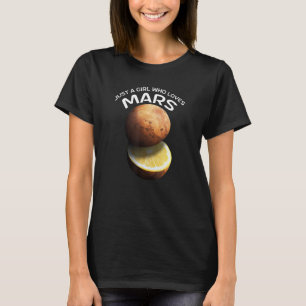 Just A Girl Who Loves Mars For Astronomer T-Shirt