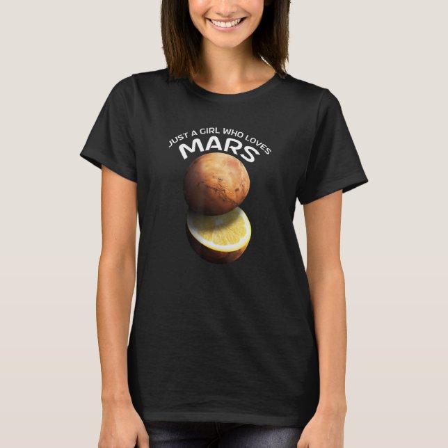 Just A Girl Who Loves Mars For Astronomer T-Shirt (Front)