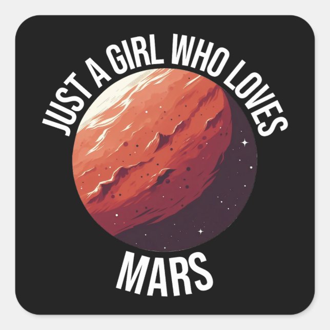 Just A Girl Who Loves Mars Square Sticker (Front)