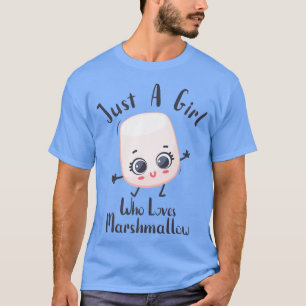 Just a girl who loves Marshmallow Cute Marshmallow T-Shirt