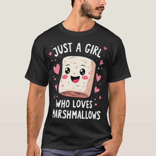 Just A Girl Who Loves Marshmallows Marshmallow Lov T-Shirt (Front)