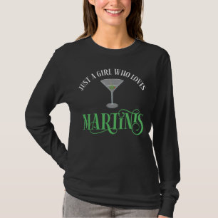 Just A Girl Who Loves Martinis T-Shirt