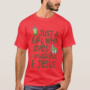 Just A Girl Who Loves Matcha Jesus friends T-Shirt