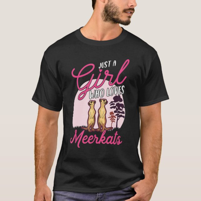 Just a girl who loves Meerkats 1 T-Shirt (Front)