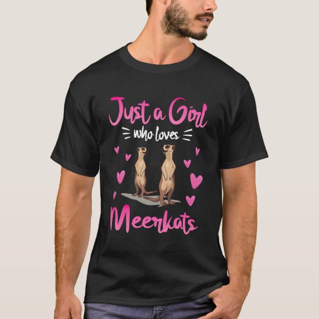 Just A Girl Who Loves Meerkats Gift Cute Meerkat T-Shirt (Front)