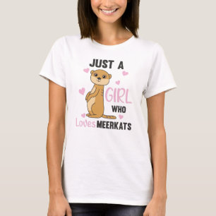 Just a girl who loves meerkats - Zoo Animals T-Shirt
