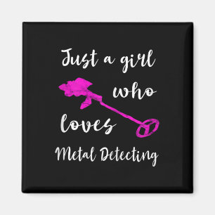 Just A Girl Who Loves Metal Detecting Detector Rel Magnet