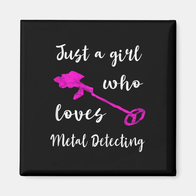 Just A Girl Who Loves Metal Detecting Detector Rel Magnet (Front)