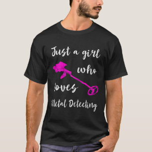 Just A Girl Who Loves Metal Detecting Detector Rel T-Shirt