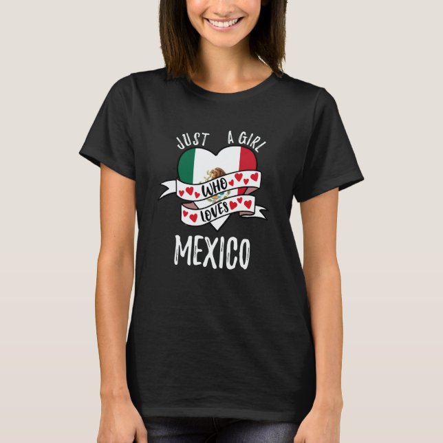 Just A Girl Who Loves Mexico T-Shirt (Front)