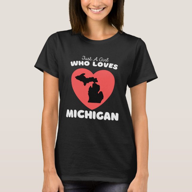 Just A Girl Who Loves Michigan  Cute Girls Michiga T-Shirt (Front)