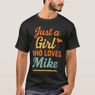 Just A Girl Who Loves Mike Retro Name Design  T-Shirt