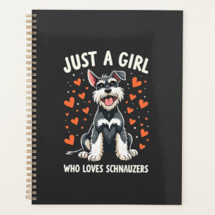 Just a girl who loves Miniature Schnauzer Planner